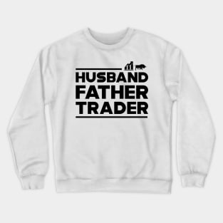 Trader - Husband Father Trader Crewneck Sweatshirt